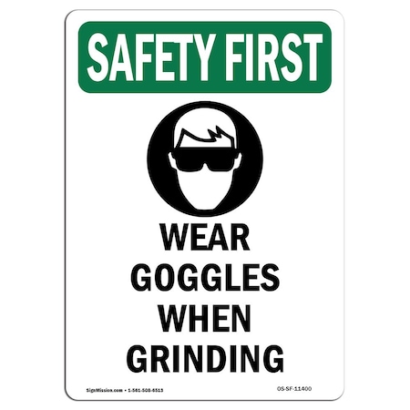OSHA SAFETY FIRST Sign Wear Goggles When Grinding W/ Symbol 10in X 7in Rigid Plastic